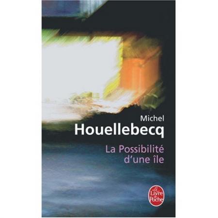 La Possibilité d'une Ile - Michel Houellebecq